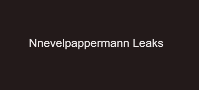 Nnevelpappermann Leaks: Understanding the Impact on Industries